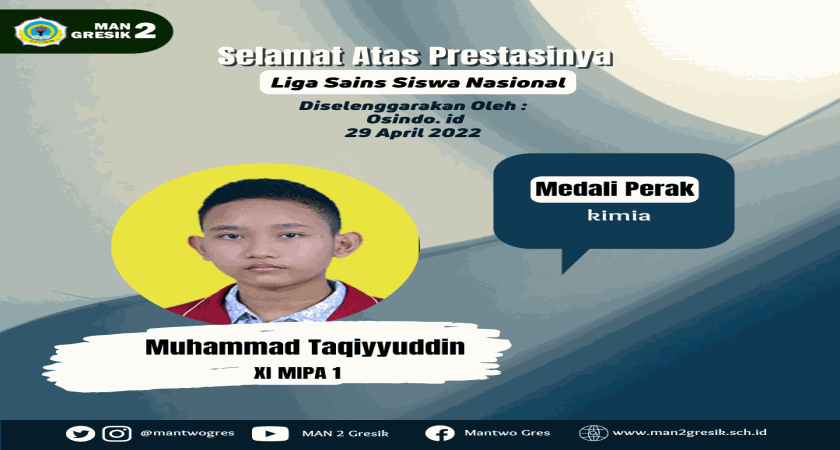 MUHAMMAD TAQIYUDDIN , SISWA MAN 2 GRESIK SUKSES RAIH MEDALI BIDANG SAINS TINGKAT NASIONAL